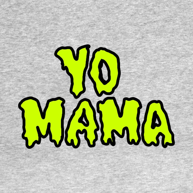 YO MAMA (Green) by SianPosy